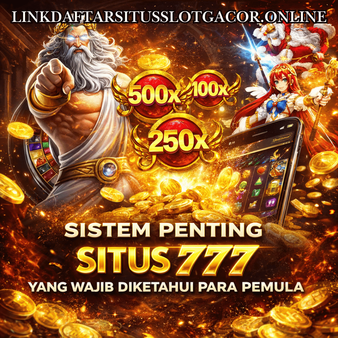 Sistem Penting Situs 777 yang Wajib Diketahui Para Pemula